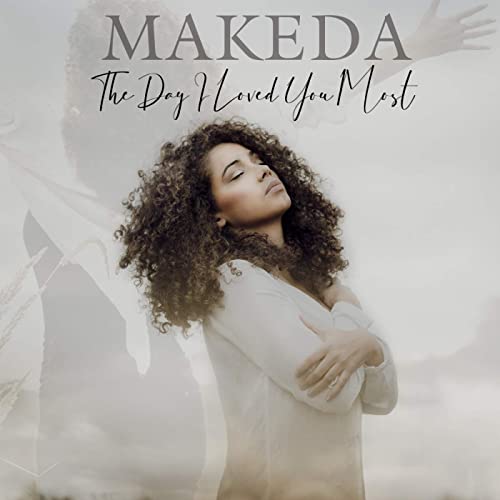 Makeda-TheDayILovedYouMost-HEG-Entertainment-Artist-Releases